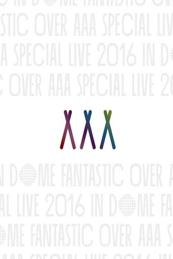AAA Special Live 2016 in Dome -Fantastic Over-