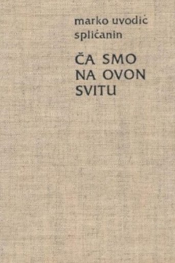 Ča smo na ovon svitu...