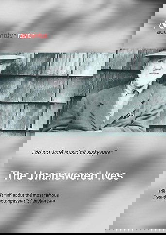 The Unanswered Ives - Wunderkind. Wall-Street-Gigant. Klangpionier